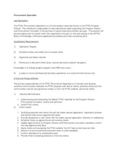 Procurement Specialist Job Description The PTAC Procurement Specialist is a full-time position reporting directly to the PTAC Program Director. This individual is responsible for daily operational tasks supporting the Pr