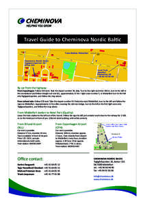 Travel Guide to Cheminova Nordic Baltic  By car from the highway: From Copenhagen: Follow E20 west. Take the depart number 56, Ejby. Turn to the right and drive 200 m, turn to the left in the roundabout and follow straig