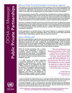 Emergency management / Office for the Coordination of Humanitarian Affairs / Humanitarian principles / Central Emergency Response Fund / Télécoms sans frontières / Inter-Agency Standing Committee / Public–private partnership / Humanitarian response by for-profit organisations to the 2010 Haiti earthquake / Mine clearance agency / Humanitarian aid / United Nations / Development