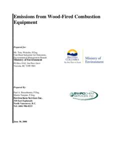 Emissions from Wood-Fired Combustion Equipment Prepared for: Mr. Tony Wakelin, P.Eng. Unit Head Industrial Air Emissions,