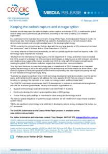 17 February[removed]Keeping the carbon capture and storage option Australia should keep open the option to deploy carbon capture and storage (CCS), in readiness for global calls for deep cuts to greenhouse gas emissions, a