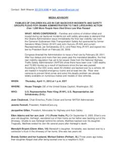 Contact: Beth Weaver[removed]or [removed]  MEDIA ADVISORY FAMILIES OF CHILDREN KILLED IN CAR BACKOVER INCIDENTS AND SAFETY GROUPS PLEAD FOR OBAMA ADMINISTRATION TO TAKE LIFESAVING ACTION Over 1,000 Mor