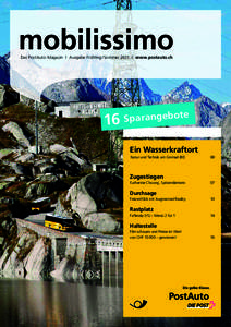 Das PostAuto-Magazin l Ausgabe Frühling / Sommer 2011 l www.postauto.ch  16 Sparangebote Ein Wasserkraftort