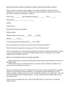 REQUEST FOR EXCURSION SUPPORT AT KOKE’E NATURAL HISTORY MUSEUM When a request is made for excursion support for your field trip to Koke’e, this form must be completed so we can a staff/volunteer to fill the need. Alw