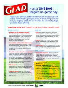Host a ONE BAG tailgate on game day. Tailgating is a great way to show team spirit, but it can also create a lot of trash even before the game gets started. A little planning can make sure your tailgating is both fun and