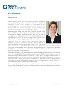 Kathleen Brown 2012 – 2018 LOS ANGELES, CA Kathleen Brown’s practice focuses on business counseling, government and regulatory affairs, particularly as they relate to the healthcare, energy and financial services ind
