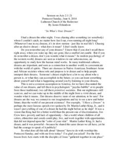 Sermon on Acts 2:1-21 Pentecost Sunday, June 8, 2014 Lutheran Church of the Redeemer By James Erlandson “So What’s Your Dream?” I had a dream the other night. I was chasing after something (or somebody)