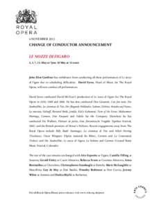 6 NOVEMBER[removed]CHANGE OF CONDUCTOR ANNOUNCEMENT LE NOZZE DI FIGARO 2, 5, 7, 15, May at 7pm: 10 May at 12 noon