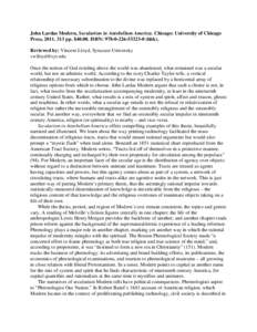 John Lardas Modern, Secularism in Antebellum America. Chicago: University of Chicago Press, [removed]pp. $[removed]ISBN: [removed] (hbk). Reviewed by: Vincent Lloyd, Syracuse University [removed] Once the no