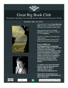 Great Big Book Club Presented by Reading Town Canada and the Saskatchewan Festival of Words Saturday May 10, 2014 Join us at the 8th annual Great Big Book Club and help us celebrate the first ever