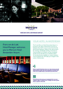 MERCURE HOTEL AMSTERDAM AIRPORT  YOUR HOTEL IN AMSTERDAM Frans van de Laak, Hotel Manager, welcomes