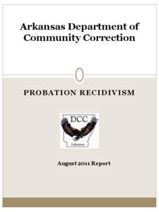 Arkansas Department of Community Correction PROBATION RECIDIVISM  August 2011 Report