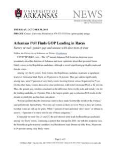 THURSDAY, OCTOBER 30, 2014 IMAGES: Contact University Relations at[removed]for a print-quality image. Arkansas Poll Finds GOP Leading in Races Survey reveals gender gap and unease with direction of state Follow the 