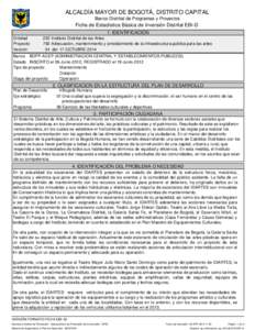 ALCALDÍA MAYOR DE BOGOTÁ, DISTRITO CAPITAL Banco Distrital de Programas y Proyectos Ficha de Estadística Básica de Inversión Distrital EBI-D 1.IDENTIFICACION IDENTIFICACION