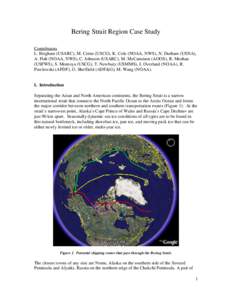 Bering Strait Region Case Study Contributors L. Brigham (USARC), M. Cerne (USCG), K. Cole (NOAA, NWS), N. Durham (USNA), A. Fish (NOAA, NWS), C. Johnson (USARC), M. McCammon (AOOS), R. Meehan (USFWS), S. Montoya (USCG), 
