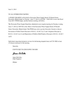 June 11, 2014  TO ALL INTERESTED PARTIES: A PUBLIC HEARING will be held at Pawtucket Water Supply Board, 85 Branch Street, Pawtucket, Rhode Island on Tuesday , June 17, 2014 at 4:45 PM – 5:00 P.M to review the Fiscal Y