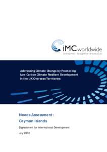 Addressing Climate Change by Promoting Low Carbon Climate Resilient Development in the UK Overseas Territories Needs Assessment: Cayman Islands