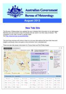 August 2013 New Tide Site The Bureau of Meteorology has updated the way it displays tide information on its web pages. Mariners can now access a map of Australia and can zoom in on their area of interest. The navigation 