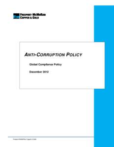 ANTI -C ORRUPTION POLICY Global Compliance Policy December 2012 Freeport-McMoRan Copper & Gold