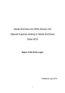Garda Síochána ActSection 42) (Special Inquiries relating to Garda Síochána) Order 2013 Report of Ms Emily Logan