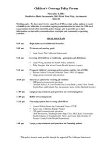 Children’s Coverage Policy Forum November 8, 2004 Doubletree Hotel Sacramento, 2001 Point West Way, Sacramento Salon D Meeting goals: To share and receive input from CHIs on state policy options to cover all children i