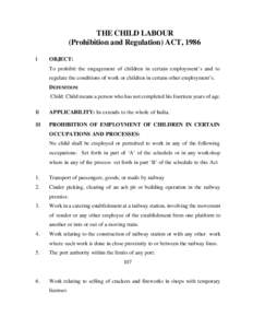 THE CHILD LABOUR (Prohibition and Regulation) ACT, 1986 I OBJECT: To prohibit the engagement of children in certain employment’s and to