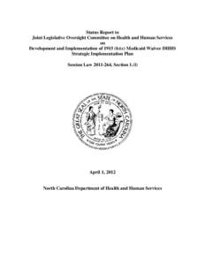 Status Report to Joint Legislative Oversight Committee on Health and Human Services on Development and Implementation of[removed]b)(c) Medicaid Waiver DHHS Strategic Implementation Plan Session Law[removed], Section 1.(l)