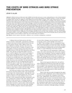 THE COSTS OF BIRD STRIKES AND BIRD STRIKE PREVENTION JOHN R. ALLAN Abstract: Collisions between birds (and other wildlife) and aircraft are known to cause substantial losses to the aviation industry in terms of damage an