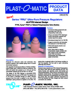 CATALOG PRU  New! Series “PRU” Ultra-Pure Pressure Regulators All-PTFE Internal Design