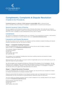 Compliments, Complaints & Dispute Resolution A Guide to Our Procedures Combined Insurance is a division of ACE Insurance Limited (ACE). ACE is a General Insurer and is a member of the ACE Group of Companies®, a global l