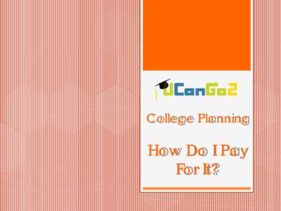 College Planning  How Do I Pay For It?