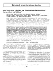Community and International Nutrition  Food Insecurity Is Associated with Adverse Health Outcomes among Human Infants and Toddlers1,2 John T. Cook, Deborah A. Frank, Carol Berkowitz,* Maureen M. Black,† Patrick H. Case