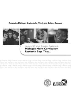 Preparing Michigan Students for Work and College Success  Improving High School Graduation Requirements Michigan Merit Curriculum Research Says That...