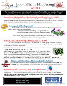 Look What’s Happening! July 2013 The Harvard Senior Center is growing and we are excited to be adding new activities, clubs and opportunities every month. Look what special programs we have taking place this month!  Mu