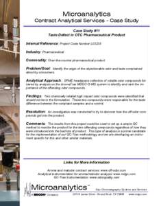 Microanalytics  Contract Analytical Services - Case Study Case Study #11 Taste Defect in OTC Pharmaceutical Product Internal Reference: Project Code Number L03235