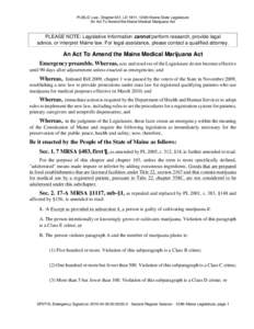 PUBLIC Law, Chapter 631, LD 1811, 124th Maine State Legislature An Act To Amend the Maine Medical Marijuana Act PLEASE NOTE: Legislative Information cannot perform research, provide legal advice, or interpret Maine law. 