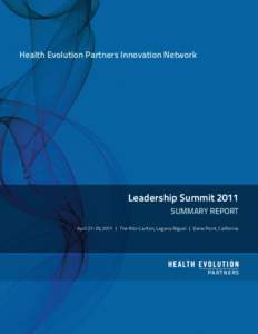 Health Evolution Partners Innovation Network  Leadership Summit 2011 Summary Report April 27-29, 2011 | The Ritz-Carlton, Laguna Niguel | Dana Point, California