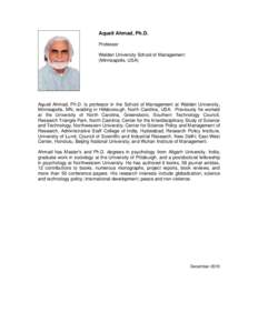 Aqueil Ahmad, Ph.D. Professor Walden University School of Management (Minneapolis, USA)  Aqueil Ahmad, Ph.D. is professor in the School of Management at Walden University,