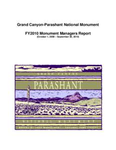 Grand Canyon-Parashant National Monument FY2010 Monument Managers Report (October 1, 2009 – September 30, 2010) 1. Introduction a. The Bureau of Land Management (BLM) and National Park Service (NPS) jointly manage Gra