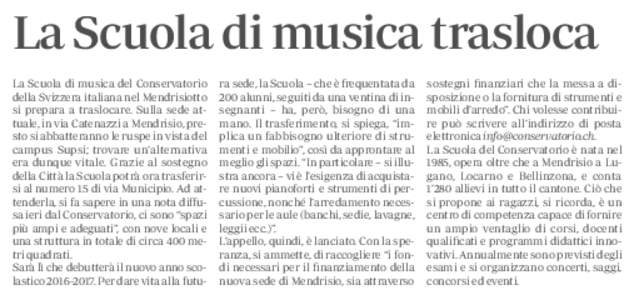 La Scuola di musica trasloca La Scuola di musica del Conservatorio della Svizzera italiana nel Mendrisiotto si prepara a traslocare. Sulla sede attuale, in via Catenazzi a Mendrisio, presto si abbatteranno le ruspe in vi