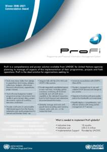 Winner 2006 UN21 Commendation Award Programme and Financial Information Management System  ProFi is a comprehensive and proven solution available from UNODC for United Nations agencies