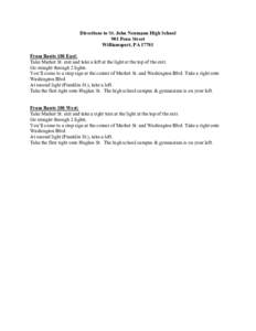 Directions to St. John Neumann High School 901 Penn Street Williamsport, PA[removed]From Route 180 East: Take Market St. exit and take a left at the light at the top of the exit. Go straight through 2 lights.