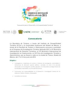 “Innovación para el Desarrollo y la Competitividad Turística”  Convocatoria La Secretaría de Turismo, a través del Instituto de Competitividad Turística (ICTur) y la Universidad Autónoma del Estado de México, 