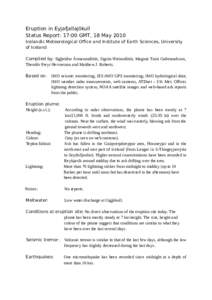 Eruption in Eyjafjallajökull Status Report: 17:00 GMT, 18 May 2010 Icelandic Meteorological Office and Institute of Earth Sciences, University of Iceland Compiled by: Sigþrúður Ármannsdóttir, Sigrún Hreinsdóttir,