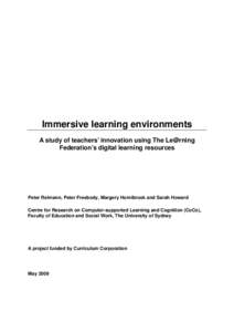 Immersive learning environments A study of teachers’ innovation using The Le@rning Federation’s digital learning resources Peter Reimann, Peter Freebody, Margery Hornibrook and Sarah Howard Centre for Research on Com