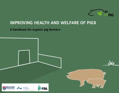 IMPROVING HEALTH AND WELFARE OF PIGS A handbook for organic pig farmers 2 This handbook is an outcome of the inter­ national CoreOrganic II project «ProPig».