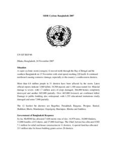 SIDR Cyclone Bangladesh 2007  UN SIT REP #8 Dhaka, Bangladesh, 24 November 2007 Situation A super cyclonic storm (category 4) moved north through the Bay of Bengal and hit 