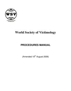 World Society of Victimology  PROCEDURES MANUAL (Amended 19th August 2006)