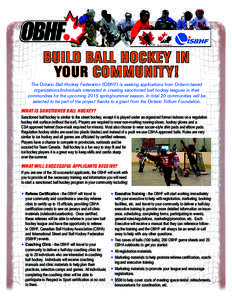 Build Ball Hockey in YOUR Community! The Ontario Ball Hockey Federation (OBHF) is seeking applications from Ontario-based organizations/individuals interested in creating sanctioned ball hockey leagues in their communiti