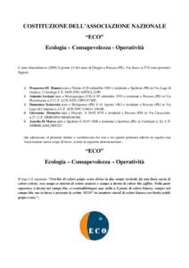 COSTITUZIONE DELL’ASSOCIAZIONE NAZIONALE “ECO” Ecologia – Consapevolezza - Operatività L’anno duemilanove[removed]il giorno 15 del mese di Giugno a Pescara (PE), Via Sacco n.27/4 sono presenti i Signori: